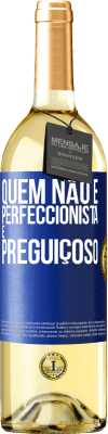 29,95 € Envio grátis | Vinho branco Edição WHITE Quem não é perfeccionista é preguiçoso Etiqueta Azul. Etiqueta personalizável Vinho jovem Colheita 2023 Verdejo