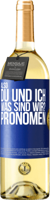 29,95 € Kostenloser Versand | Weißwein WHITE Ausgabe Also, du und ich, was sind wir? Pronomen Blaue Markierung. Anpassbares Etikett Junger Wein Ernte 2024 Verdejo