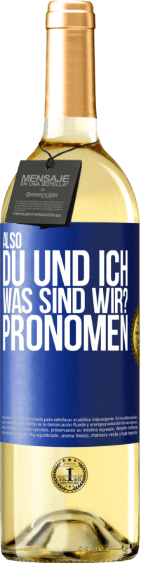 29,95 € Kostenloser Versand | Weißwein WHITE Ausgabe Also, du und ich, was sind wir? Pronomen Blaue Markierung. Anpassbares Etikett Junger Wein Ernte 2023 Verdejo