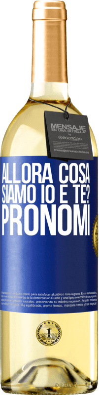 29,95 € Spedizione Gratuita | Vino bianco Edizione WHITE Allora cosa siamo io e te? Pronomi Etichetta Blu. Etichetta personalizzabile Vino giovane Raccogliere 2025 Verdejo