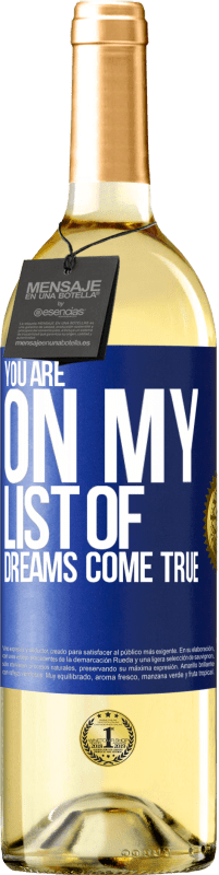 29,95 € Free Shipping | White Wine WHITE Edition You are on my list of dreams come true Blue Label. Customizable label Young wine Harvest 2024 Verdejo