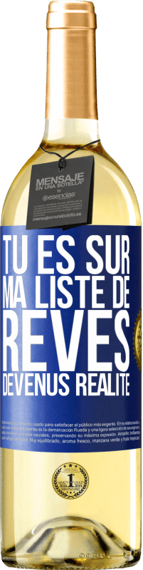 29,95 € Envoi gratuit | Vin blanc Édition WHITE Tu es sur ma liste de rêves devenus réalité Étiquette Bleue. Étiquette personnalisable Vin jeune Récolte 2023 Verdejo