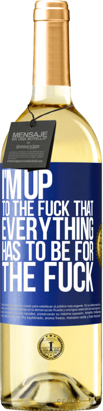 29,95 € Free Shipping | White Wine WHITE Edition I'm up to the fuck that everything has to be for the fuck Blue Label. Customizable label Young wine Harvest 2024 Verdejo