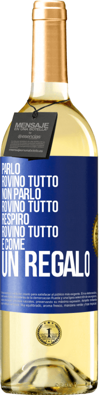 29,95 € Spedizione Gratuita | Vino bianco Edizione WHITE Parlo, rovino tutto. Non parlo, rovino tutto. Respiro, rovino tutto. È come un regalo Etichetta Blu. Etichetta personalizzabile Vino giovane Raccogliere 2024 Verdejo