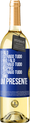 29,95 € Envio grátis | Vinho branco Edição WHITE Eu falo, eu estrago tudo. Eu não falo, eu estrago tudo. Eu respiro, eu estrago tudo. É como um presente Etiqueta Azul. Etiqueta personalizável Vinho jovem Colheita 2023 Verdejo