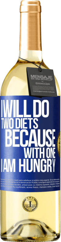 29,95 € Free Shipping | White Wine WHITE Edition I will do two diets because with one I am hungry Blue Label. Customizable label Young wine Harvest 2023 Verdejo