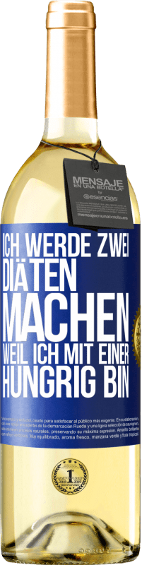 29,95 € Kostenloser Versand | Weißwein WHITE Ausgabe Ich werde zwei Diäten machen, weil ich mit einer hungrig bin Blaue Markierung. Anpassbares Etikett Junger Wein Ernte 2024 Verdejo