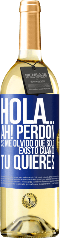 29,95 € Envío gratis | Vino Blanco Edición WHITE Hola... Ah! Perdón. Se me olvidó que solo existo cuando tú quieres Etiqueta Azul. Etiqueta personalizable Vino joven Cosecha 2023 Verdejo