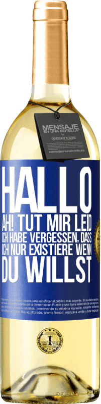 29,95 € Kostenloser Versand | Weißwein WHITE Ausgabe Hallo ... Ah! Tut mir leid. Ich habe vergessen, dass ich nur existiere, wenn du willst Blaue Markierung. Anpassbares Etikett Junger Wein Ernte 2023 Verdejo