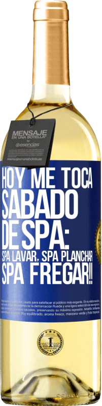 29,95 € Free Shipping | White Wine WHITE Edition Today is my SPA Saturday: Spa washing, spa ironing, SPA SCRUBBING !! Blue Label. Customizable label Young wine Harvest 2023 Verdejo