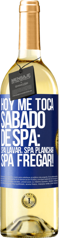 29,95 € Envío gratis | Vino Blanco Edición WHITE Hoy me toca sábado de SPA: Spa lavar, spa planchar, SPA FREGAR!! Etiqueta Azul. Etiqueta personalizable Vino joven Cosecha 2024 Verdejo