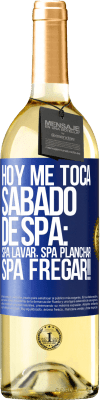 29,95 € Kostenloser Versand | Weißwein WHITE Ausgabe Heute ist mein SPA Samstag: Spa waschen, Spa bügeln, SPA SCRUBBING !! Blaue Markierung. Anpassbares Etikett Junger Wein Ernte 2025 Verdejo