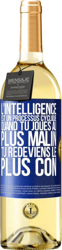 29,95 € Envoi gratuit | Vin blanc Édition WHITE L'intelligence est un processus cyclique. Quand tu joues au plus malin, tu redeviens le plus con Étiquette Bleue. Étiquette personnalisable Vin jeune Récolte 2023 Verdejo