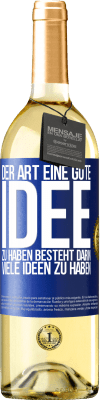 29,95 € Kostenloser Versand | Weißwein WHITE Ausgabe Der Art, eine gute Idee zu haben, besteht darin, viele Ideen zu haben Blaue Markierung. Anpassbares Etikett Junger Wein Ernte 2024 Verdejo