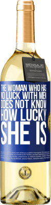 29,95 € Free Shipping | White Wine WHITE Edition The woman who has no luck with men does not know how lucky she is Blue Label. Customizable label Young wine Harvest 2023 Verdejo