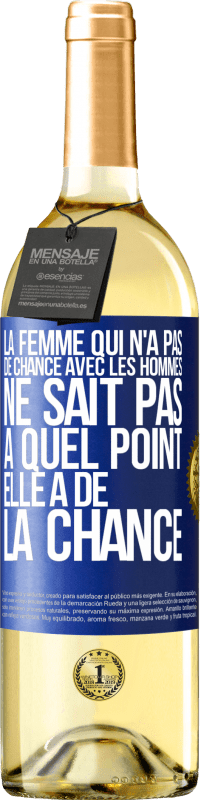 29,95 € Envoi gratuit | Vin blanc Édition WHITE La femme qui n'a pas de chance avec les hommes ne sait pas à quel point elle a de la chance Étiquette Bleue. Étiquette personnalisable Vin jeune Récolte 2025 Verdejo