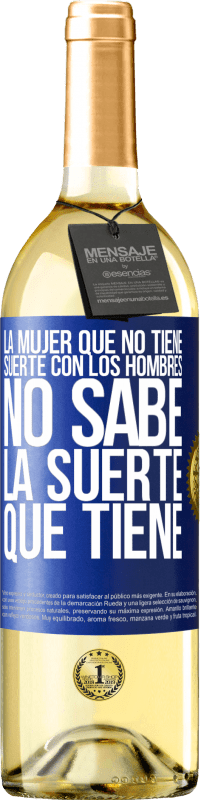 29,95 € Envío gratis | Vino Blanco Edición WHITE La mujer que no tiene suerte con los hombres no sabe la suerte que tiene Etiqueta Azul. Etiqueta personalizable Vino joven Cosecha 2024 Verdejo