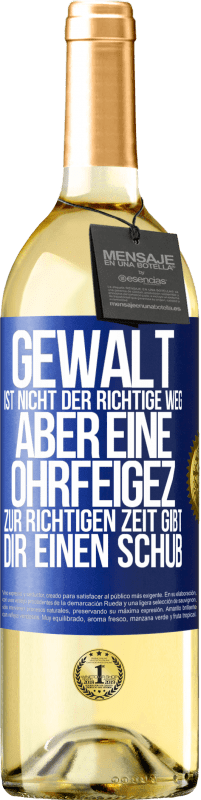 29,95 € Kostenloser Versand | Weißwein WHITE Ausgabe Gewalt ist nicht der richtige Weg, aber eine Ohrfeige zur richtigen Zeit gibt Dir einen Schub Blaue Markierung. Anpassbares Etikett Junger Wein Ernte 2023 Verdejo