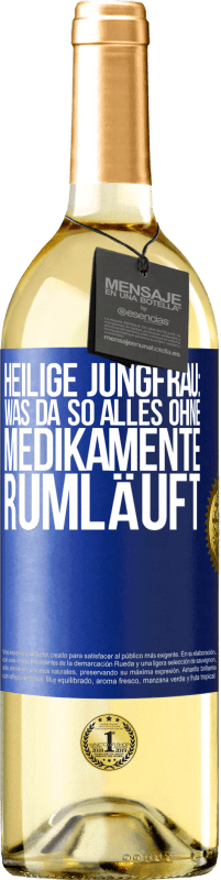 29,95 € Kostenloser Versand | Weißwein WHITE Ausgabe Heilige Jungfrau: Was da so alles ohne Medikamente rumläuft Blaue Markierung. Anpassbares Etikett Junger Wein Ernte 2023 Verdejo