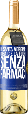 29,95 € Spedizione Gratuita | Vino bianco Edizione WHITE La santa vergine: cosa c'è là fuori senza farmaci Etichetta Blu. Etichetta personalizzabile Vino giovane Raccogliere 2023 Verdejo