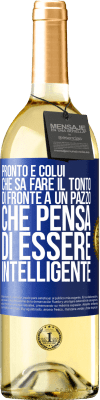 29,95 € Spedizione Gratuita | Vino bianco Edizione WHITE Pronto è colui che sa fare il tonto ... di fronte a un pazzo che pensa di essere intelligente Etichetta Blu. Etichetta personalizzabile Vino giovane Raccogliere 2024 Verdejo