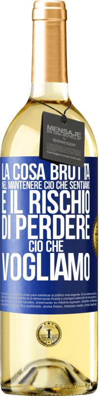 29,95 € Spedizione Gratuita | Vino bianco Edizione WHITE La cosa brutta nel mantenere ciò che sentiamo è il rischio di perdere ciò che vogliamo Etichetta Blu. Etichetta personalizzabile Vino giovane Raccogliere 2024 Verdejo