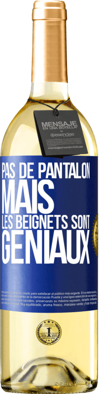 29,95 € Envoi gratuit | Vin blanc Édition WHITE Pas de pantalon, mais les beignets sont géniaux Étiquette Bleue. Étiquette personnalisable Vin jeune Récolte 2025 Verdejo