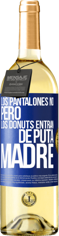 29,95 € Envío gratis | Vino Blanco Edición WHITE Los pantalones no, pero los donuts entran de puta madre Etiqueta Azul. Etiqueta personalizable Vino joven Cosecha 2023 Verdejo