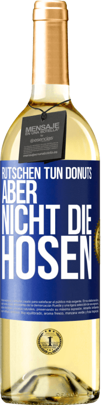 29,95 € Kostenloser Versand | Weißwein WHITE Ausgabe Rutschen tun Donuts, aber nicht die Hosen Blaue Markierung. Anpassbares Etikett Junger Wein Ernte 2023 Verdejo