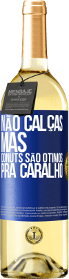 29,95 € Envio grátis | Vinho branco Edição WHITE Não calças, mas donuts são ótimos pra caralho Etiqueta Azul. Etiqueta personalizável Vinho jovem Colheita 2023 Verdejo