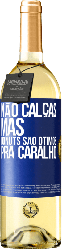 29,95 € Envio grátis | Vinho branco Edição WHITE Não calças, mas donuts são ótimos pra caralho Etiqueta Azul. Etiqueta personalizável Vinho jovem Colheita 2023 Verdejo