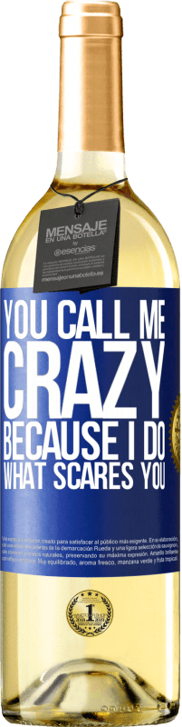 29,95 € Free Shipping | White Wine WHITE Edition You call me crazy because I do what scares you Blue Label. Customizable label Young wine Harvest 2023 Verdejo