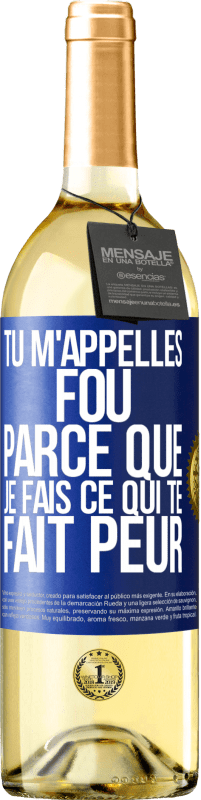 29,95 € Envoi gratuit | Vin blanc Édition WHITE Tu m'appelles fou parce que je fais ce qui te fait peur Étiquette Bleue. Étiquette personnalisable Vin jeune Récolte 2023 Verdejo