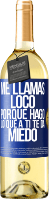 29,95 € Envío gratis | Vino Blanco Edición WHITE Me llamas loco porque hago lo que a ti te da miedo Etiqueta Azul. Etiqueta personalizable Vino joven Cosecha 2024 Verdejo