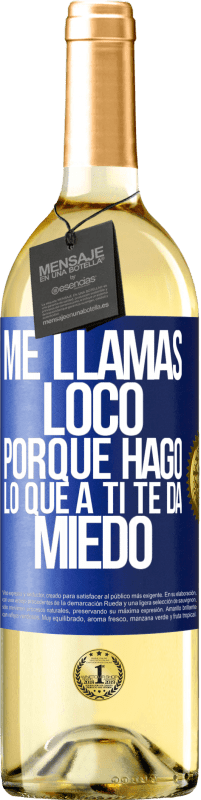 29,95 € Envío gratis | Vino Blanco Edición WHITE Me llamas loco porque hago lo que a ti te da miedo Etiqueta Azul. Etiqueta personalizable Vino joven Cosecha 2023 Verdejo