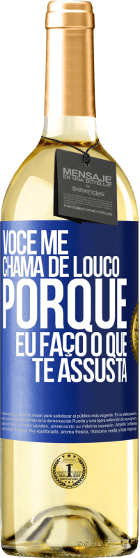 29,95 € Envio grátis | Vinho branco Edição WHITE Você me chama de louco porque eu faço o que te assusta Etiqueta Azul. Etiqueta personalizável Vinho jovem Colheita 2024 Verdejo