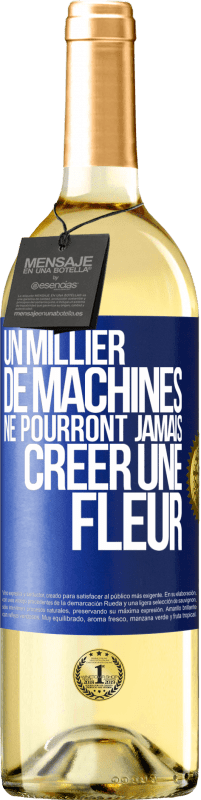 29,95 € Envoi gratuit | Vin blanc Édition WHITE Un millier de machines ne pourront jamais créer une fleur Étiquette Bleue. Étiquette personnalisable Vin jeune Récolte 2024 Verdejo