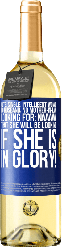 29,95 € Free Shipping | White Wine WHITE Edition Cute, single, intelligent woman, no husband, no mother-in-law, looking for: Naaaaa! That she will be looking if she is in Blue Label. Customizable label Young wine Harvest 2024 Verdejo