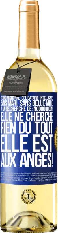 29,95 € Envoi gratuit | Vin blanc Édition WHITE Femme mignonne, célibataire, intelligente, sans mari, sans belle-mère, à la recherche de: Noooooooon! Elle ne cherche rien du to Étiquette Bleue. Étiquette personnalisable Vin jeune Récolte 2024 Verdejo