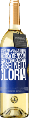 29,95 € Spedizione Gratuita | Vino bianco Edizione WHITE Donna carina, single, intelligente, senza marito, senza suocera, in cerca di: Naaaaa! Cosa starai cercando se sei nella Etichetta Blu. Etichetta personalizzabile Vino giovane Raccogliere 2024 Verdejo