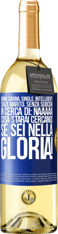 29,95 € Spedizione Gratuita | Vino bianco Edizione WHITE Donna carina, single, intelligente, senza marito, senza suocera, in cerca di: Naaaaa! Cosa starai cercando se sei nella Etichetta Blu. Etichetta personalizzabile Vino giovane Raccogliere 2024 Verdejo