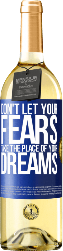 29,95 € Free Shipping | White Wine WHITE Edition Don't let your fears take the place of your dreams Blue Label. Customizable label Young wine Harvest 2023 Verdejo