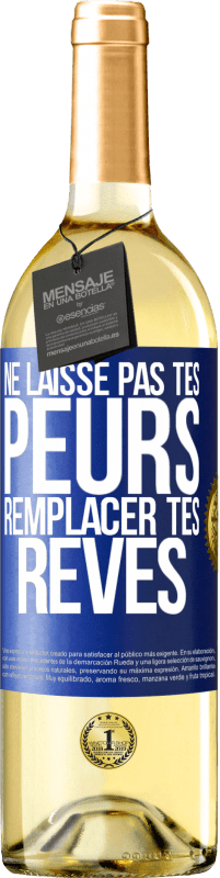 29,95 € Envoi gratuit | Vin blanc Édition WHITE Ne laisse pas tes peurs remplacer tes rêves Étiquette Bleue. Étiquette personnalisable Vin jeune Récolte 2023 Verdejo