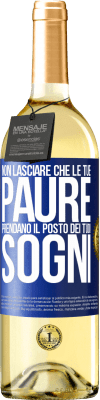 29,95 € Spedizione Gratuita | Vino bianco Edizione WHITE Non lasciare che le tue paure prendano il posto dei tuoi sogni Etichetta Blu. Etichetta personalizzabile Vino giovane Raccogliere 2023 Verdejo