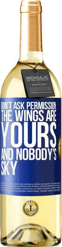 29,95 € Free Shipping | White Wine WHITE Edition Don't ask permission: the wings are yours and nobody's sky Blue Label. Customizable label Young wine Harvest 2023 Verdejo