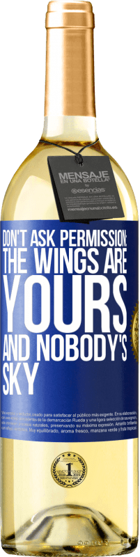 29,95 € Free Shipping | White Wine WHITE Edition Don't ask permission: the wings are yours and nobody's sky Blue Label. Customizable label Young wine Harvest 2025 Verdejo