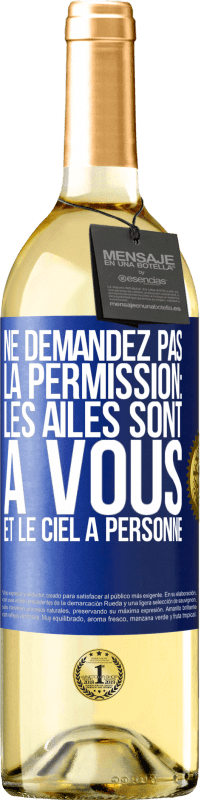 29,95 € Envoi gratuit | Vin blanc Édition WHITE Ne demandez pas la permission: les ailes sont à vous et le ciel à personne Étiquette Bleue. Étiquette personnalisable Vin jeune Récolte 2023 Verdejo