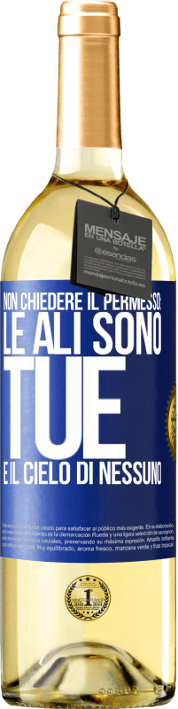 29,95 € Spedizione Gratuita | Vino bianco Edizione WHITE Non chiedere il permesso: le ali sono tue e il cielo di nessuno Etichetta Blu. Etichetta personalizzabile Vino giovane Raccogliere 2024 Verdejo