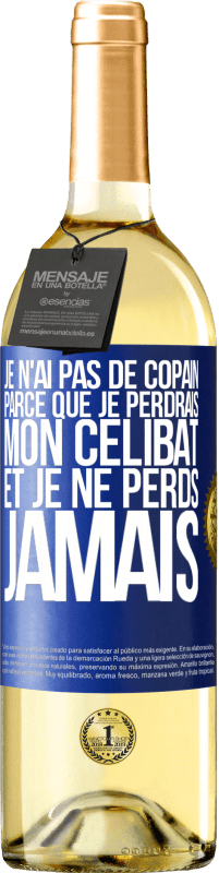 29,95 € Envoi gratuit | Vin blanc Édition WHITE Je n'ai pas de copain parce que je perdrais mon célibat et je ne perds jamais Étiquette Bleue. Étiquette personnalisable Vin jeune Récolte 2023 Verdejo