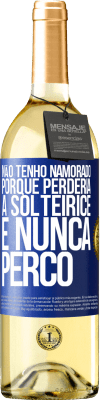 29,95 € Envio grátis | Vinho branco Edição WHITE Não tenho namorado porque perderia a solteirice e nunca perco Etiqueta Azul. Etiqueta personalizável Vinho jovem Colheita 2024 Verdejo